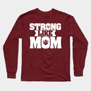 Strong Like Mom - Mother Appreciation (Design 2) Long Sleeve T-Shirt